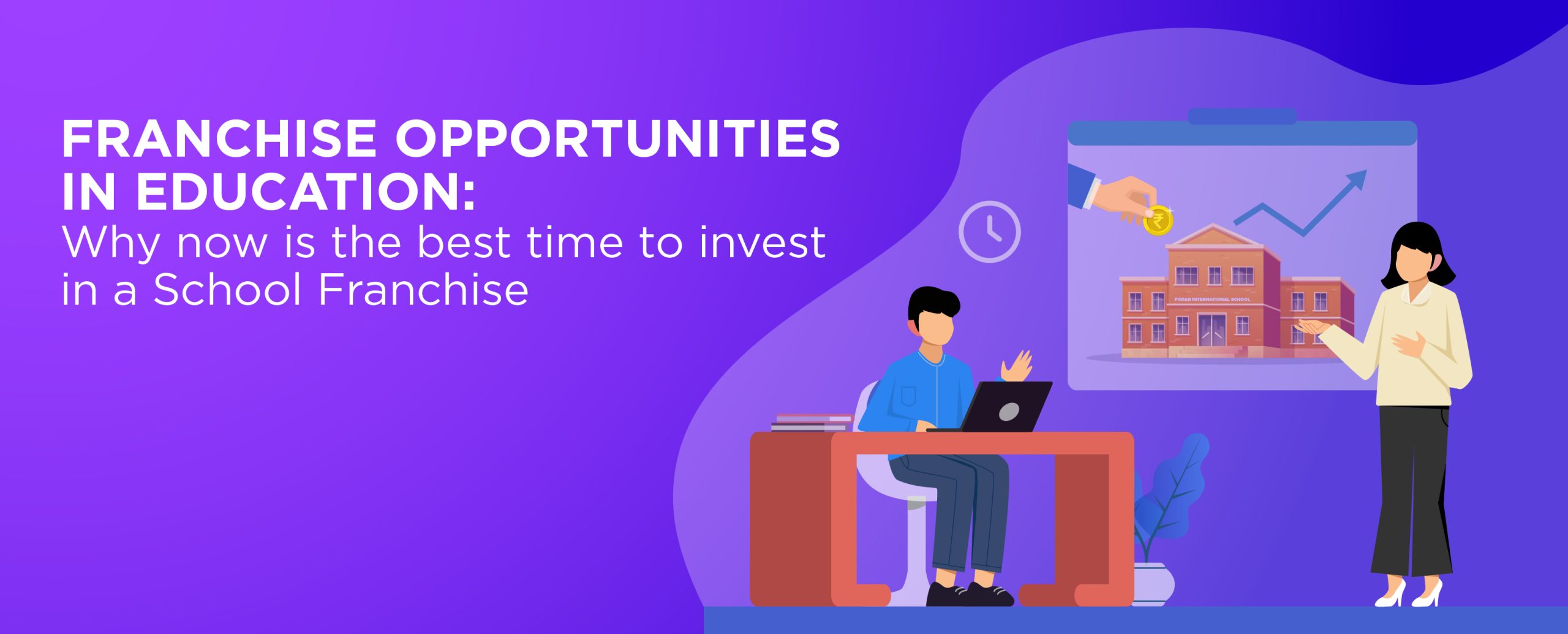 Franchise Opportunities in Education: Why Now Is the Best Time to Invest in a School Franchise?