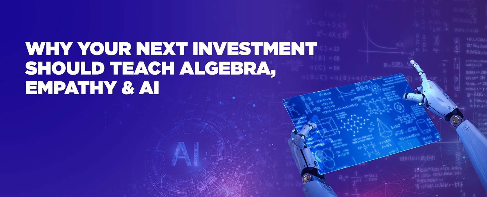 Why Your Next Investment Should Teach Algebra, Empathy & AI
