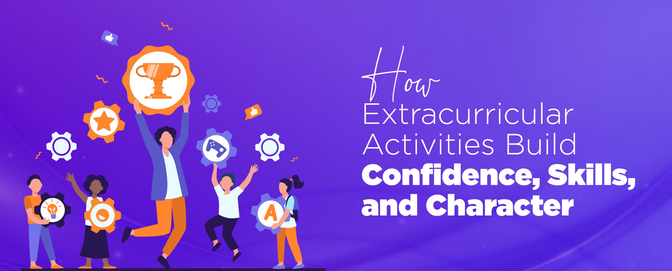 How Build Extracurricular Activities d Confidence, Skills, and Character