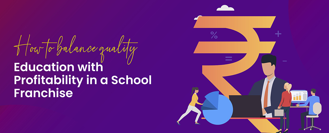 How to Balance Quality Education with Profitability in a School Franchise