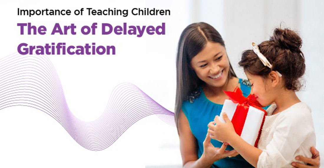 Importance of Teaching Children the Art of Delayed Gratification