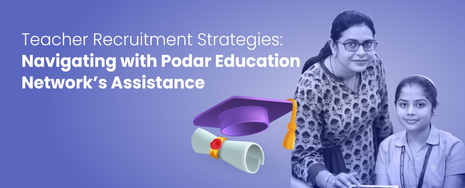 Teacher Recruitment Strategies: Navigating with Podar Education Network’s Assistance