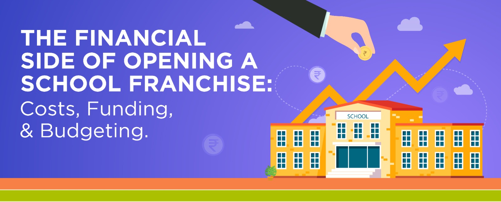 The Financial Side of Opening a School Franchise: Costs, Funding, and Budgeting