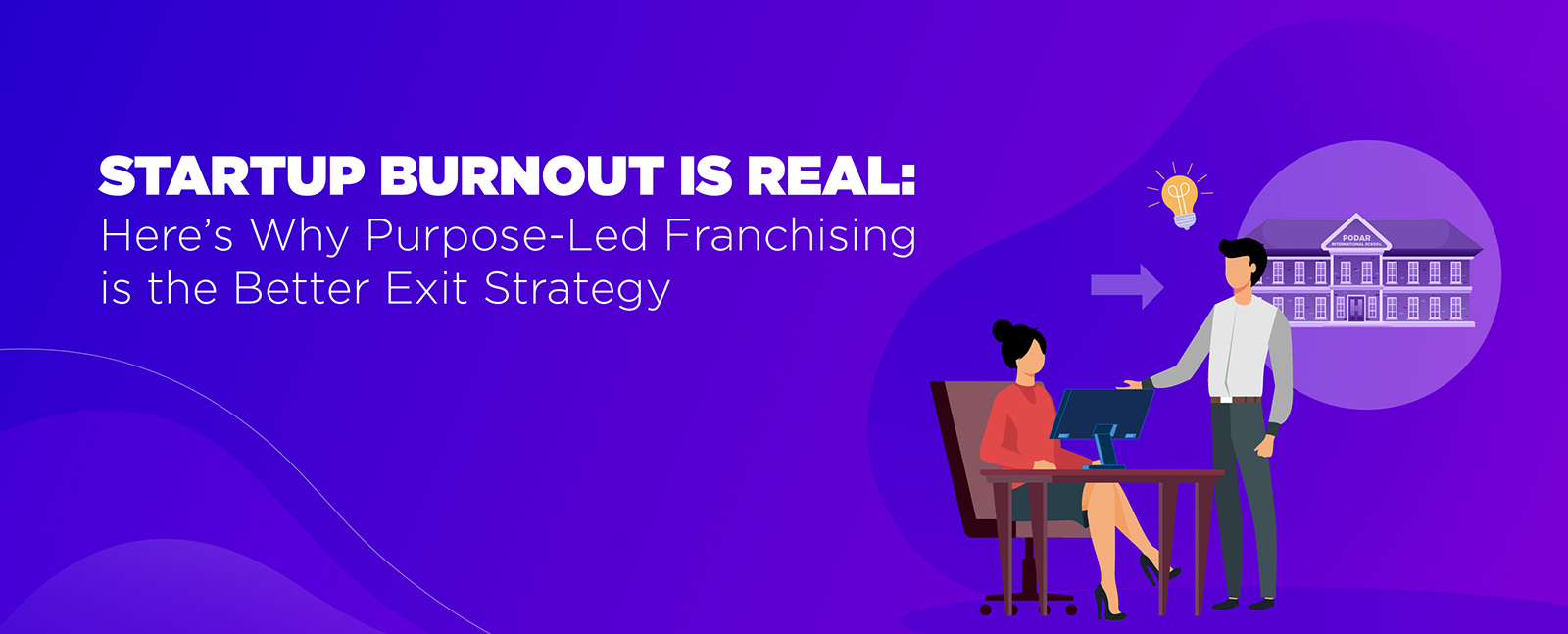 Start-up Burnout is Real: Here’s Why Purpose-Led Franchising is the Better Exit Strategy